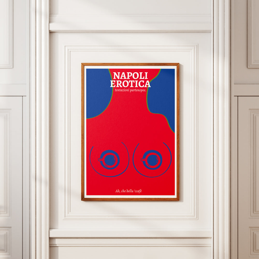 Poster Napoli Erotica “Ah, che bellu ’ccafè” con illustrazione ironica ispirata alle tazzine di caffè espresso, al rito del caffè napoletano e ai doppi sensi della cultura partenopea.