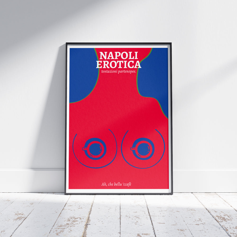 Poster Napoli Erotica “Ah, che bellu ’ccafè” con illustrazione ironica ispirata alle tazzine di caffè espresso, al rito del caffè napoletano e ai doppi sensi della cultura partenopea.