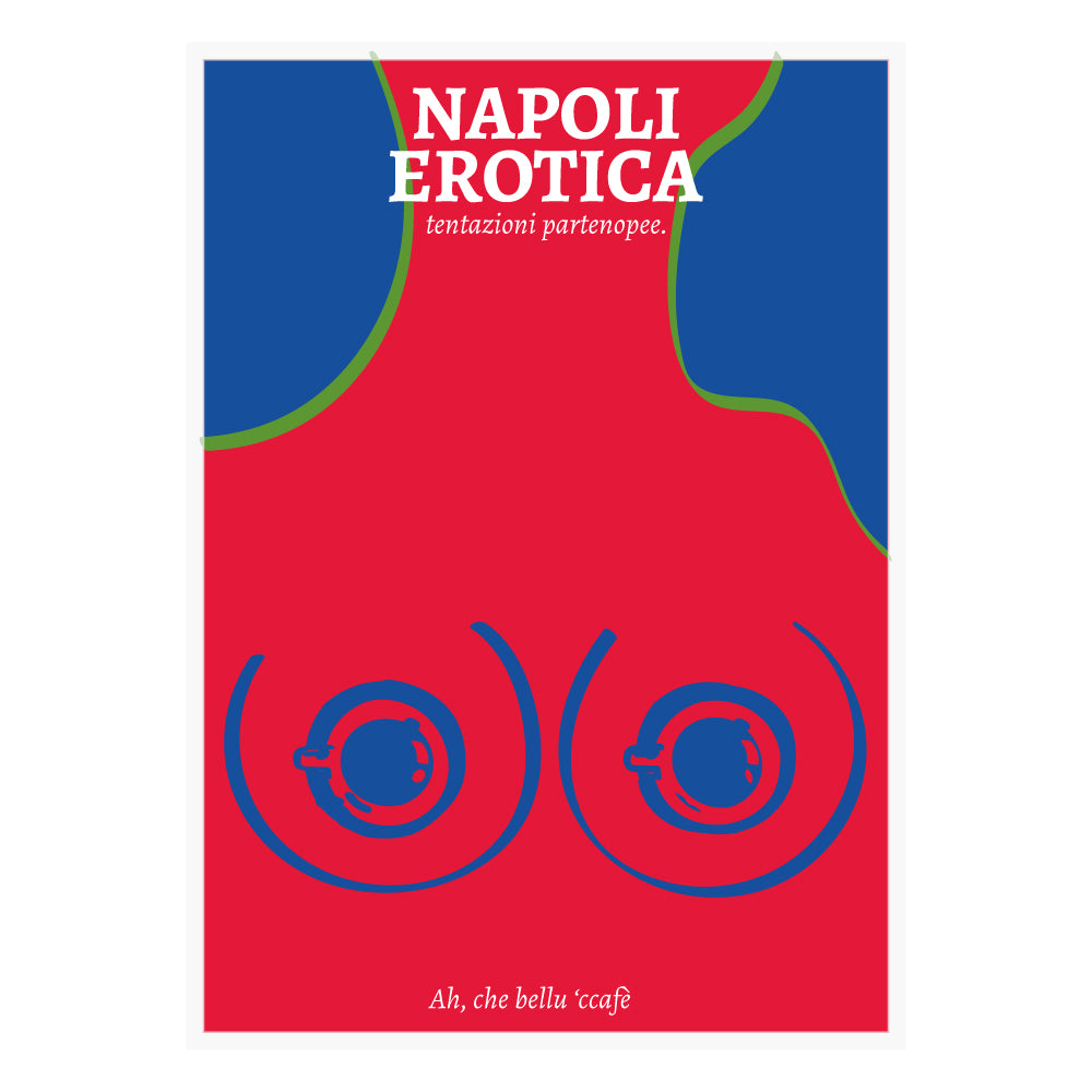 Poster Napoli Erotica “Ah, che bellu ’ccafè” con illustrazione ironica ispirata alle tazzine di caffè espresso, al rito del caffè napoletano e ai doppi sensi della cultura partenopea.