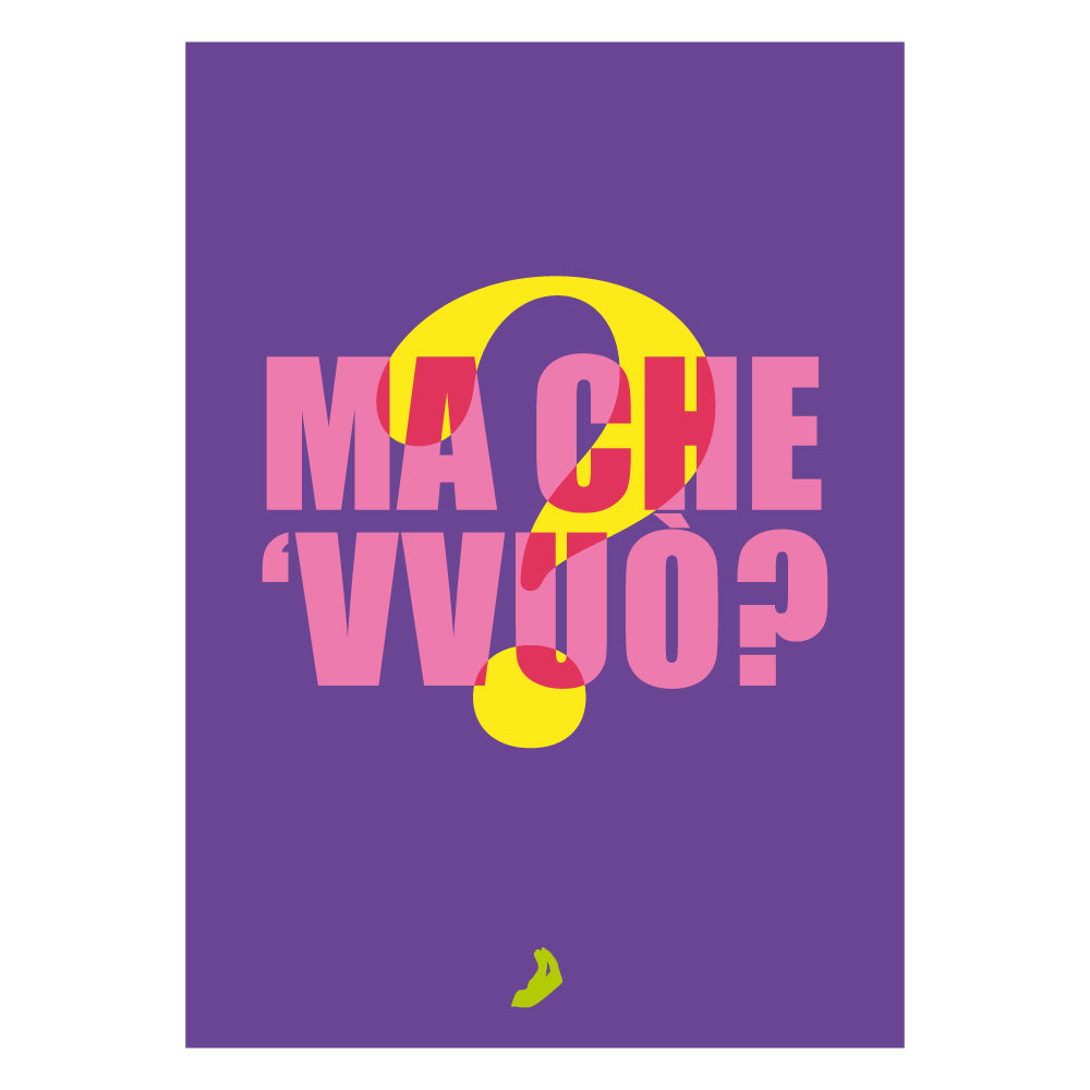 Poster tipografico con la scritta ma che vvuo e punto interrogativo stilizzato su sfondo viola design grafico contemporaneo della linea Muti Parlanti ispirata al linguaggio partenopeo