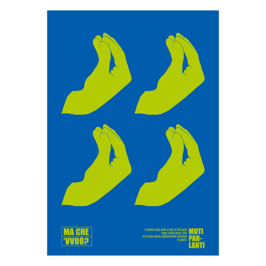 Poster grafico con illustrazione di mani stilizzate che rappresentano il gesto napoletano ma che vvuo su sfondo blu con colori a contrasto, parte della linea Muti Parlanti dedicata al linguaggio gestuale partenopeo.