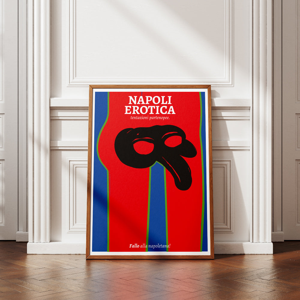 Poster Napoli Erotica dedicato a Pulcinella con maschera nera stilizzata su fondo rosso e claim Fallo alla napoletana illustrazione ironica e provocatoria ispirata alla cultura, ai doppi sensi e alla sensualità di Napoli.