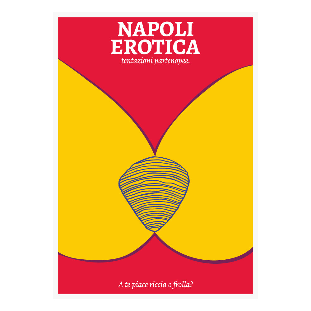 Poster Napoli Erotica dedicato alla sfogliatella napoletana, con illustrazione grafica rossa, gialla e blu e claim “A te piace riccia o frolla?”. Stampa artistica ironica e provocatoria ispirata a Napoli, alla cultura partenopea e ai doppi sensi.
