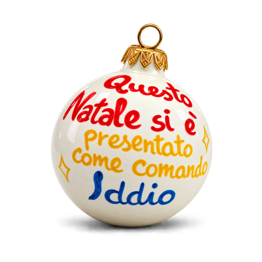 Palla di Natale artigianale dipinta a mano con frase “Questo Natale si è presentato come comanda Iddio”, ispirata a Natale in casa Cupiello